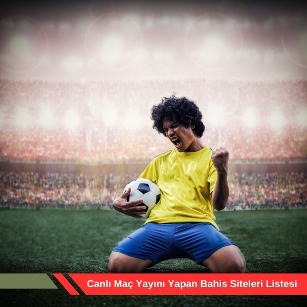 Canlı Maç Yayını Yapan Bahis Siteleri Listesi
